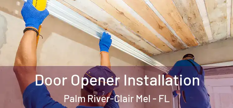 Door Opener Installation Palm River-Clair Mel - FL