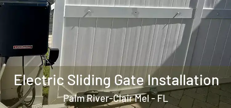 Electric Sliding Gate Installation Palm River-Clair Mel - FL