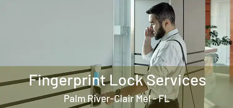 Fingerprint Lock Services Palm River-Clair Mel - FL