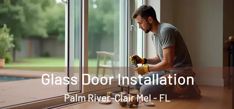 Glass Door Installation Palm River-Clair Mel - FL