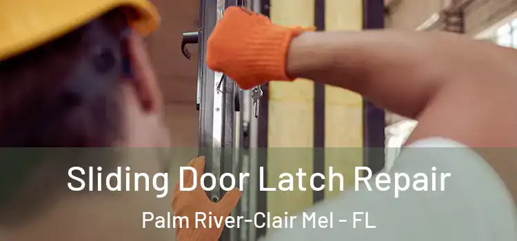 Sliding Door Latch Repair Palm River-Clair Mel - FL