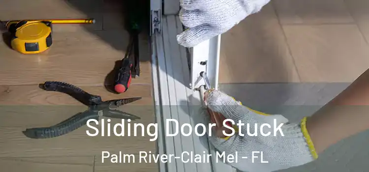 Sliding Door Stuck Palm River-Clair Mel - FL