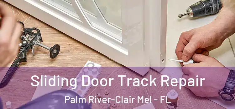 Sliding Door Track Repair Palm River-Clair Mel - FL